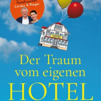 Cover_Buch_der_Traum_vom_eigenen_Hotel.Bild.CordesRieger.1 Cover Buch Der Traum vom eigenen Hotel - Eine Gebrauchsanweisung