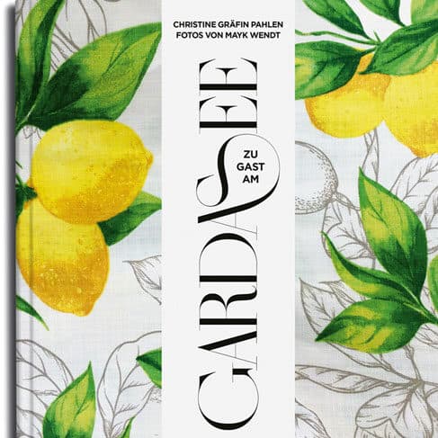 Cover Zu Gast am Gardasee von Christine Graefin zu Pahlen, Fotos Maik Wendt Bild: Callwey Verlag PR