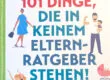 101-Dinge,-die-in-keinem-Elternratgeber-stehn-..